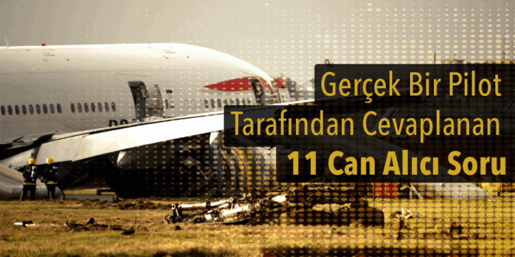 Uçaklar ile İlgili, Gerçek Bir Pilot Tarafından Cevaplanan 11 Can Alıcı Soru