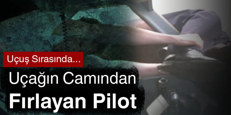 Uçağın Camından Fırlayan Pilot!