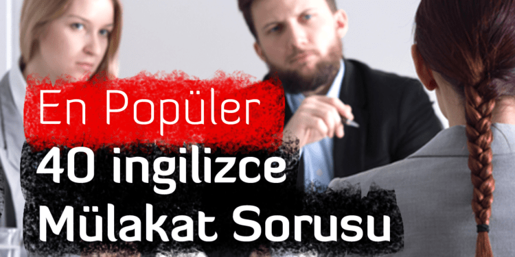 En Popüler 40 İngilizce Mülakat Sorusu!